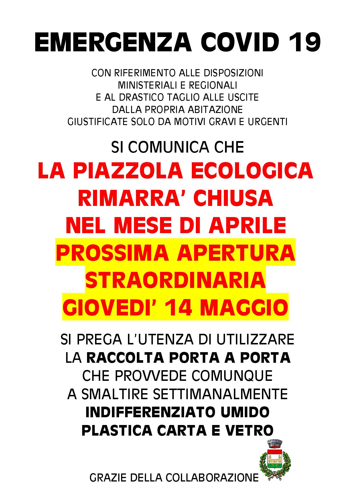 Piazzola ecologica chiusa al pubblico nel mese di aprile. prossima apertura straordinaria giovedi' 14 maggio 2020.